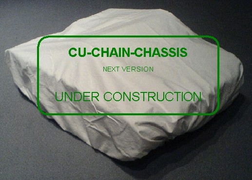 Cu-Chain-Chassis UNDER CONSTRUCTION